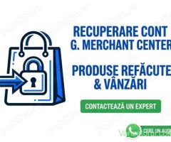 Google Merchant Center - Misrepresentation, Reactivare Cont, Realizare Cont Nou, Feed Produse