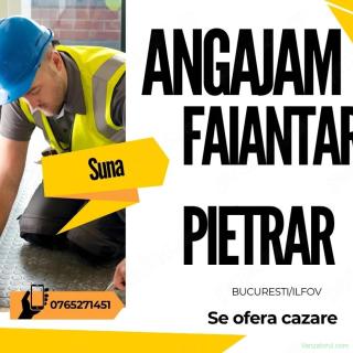 Angajam Faiantar Pietrar Bucuresti Ilfov ( se ofera cazare)